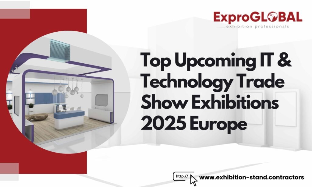 Top Upcoming IT & Technology Trade Show Exhibitions In Europe 2025